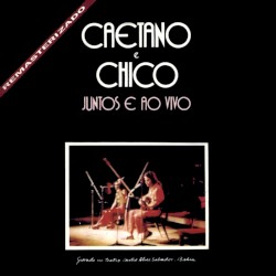 Caetano e Chico juntos e ao vivo