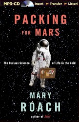 Packing for Mars: The Curious Science of Life in the Void