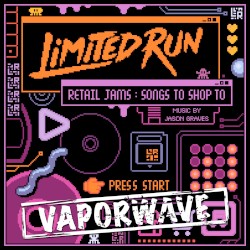 Limited Run Retail Jams: VAPORWAVE