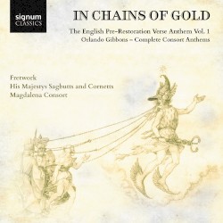 "In Chains of Gold", The English Pre-Restoration Verse Anthem, Vol. 1: Orlando Gibbons, Complete Consort Anthems