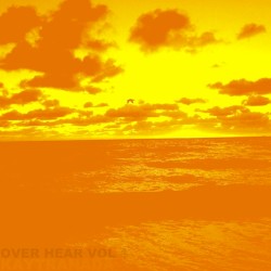 OVER HEAR VOL 1