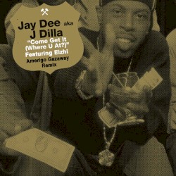 J Dilla - Come Get It (Where U At?) feat. Elzhi (Amerigo Gazaway Remix)