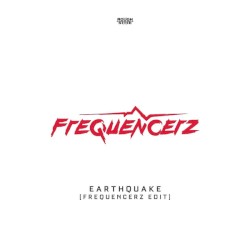 Earthquake (Frequencerz Edit)