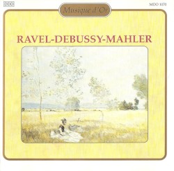 Ravel / Debussy / Mahler