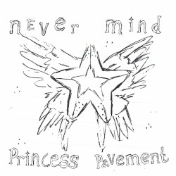 Never Mind, Princess Pavement