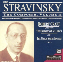 Stravinsky the Composer, Volume II: Pulcinella / Symphony in C / Les Noces