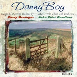 Danny Boy: Songs and Dancing Music by Percy Grainger (English Country Gardiner Orchestra / Monteverdi Choir feat. conductor John Eliot Gardiner)