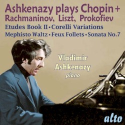 Ashkenazy plays Chopin, Rachmaninov, Liszt, & Prokofiev