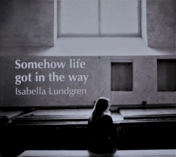 Somehow Life Got in the Way