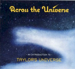 Across the Universe (An Introduction to Taylor’s Universe)