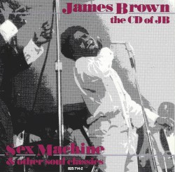 The CD of JB: Sex Machine & Other Soul Classics