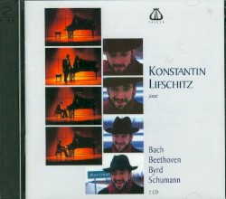 Konstantin Lifschitz joue Bach, Beethoven, Byrd, Schumann