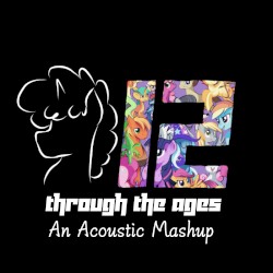 Through the Ages (MLP acoustic mashup)