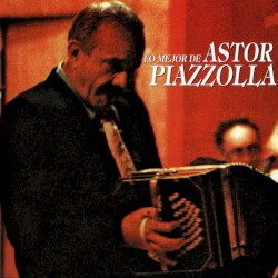 Lo mejor de Astor Piazzolla