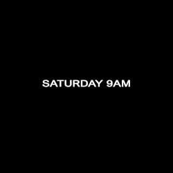Saturday 9AM