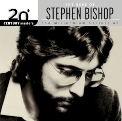20th Century Masters: The Millennium Collection: The Best of Stephen Bishop