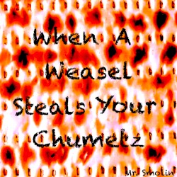 When a Weasel Steals Your Chumetz