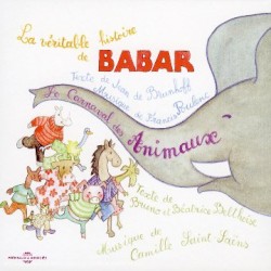 Poulenc: La Véritable Histoire de Babar / Saint‐Saëns: Le Carnaval des animaux