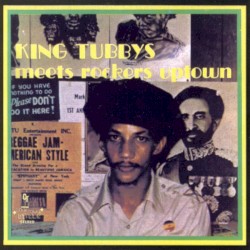 King Tubbys Meets Rockers Uptown