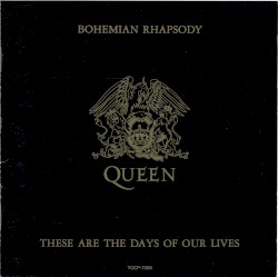 Bohemian Rhapsody / These Are the Days of Our Lives