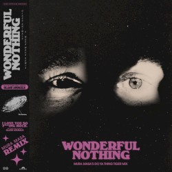Wonderful Nothing (Mura Masa’s Do Ya Thing Tiger extended mix)