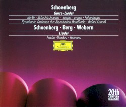 Schönberg: Gurre‐Lieder / Schönberg, Berg, Webern: Lieder