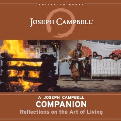 A Joseph Campbell Companion: Reflections on the Art of Living