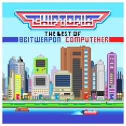 Chiptopia: The Best of 8 Bit Weapon & ComputeHer