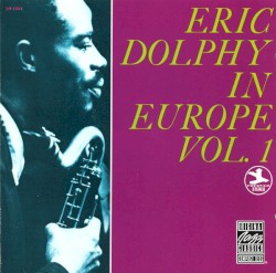 Eric Dolphy in Europe, Vol. 1