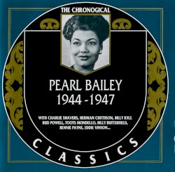 The Chronological Classics: Pearl Bailey 1944-1947