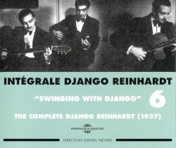 Intégrale Django Reinhardt, Vol. 6 : “Swinging With Django” 1937