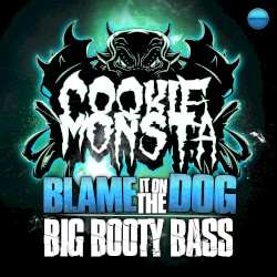 Blame It On the Dog / Big Booty Bass