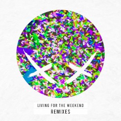Living for the Weekend (remixes)