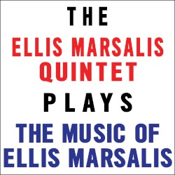 The Ellis Marsalis Quintet Plays the Music of Ellis Marsalis