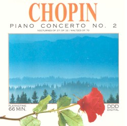 Klavierkonzert No. 2 / Nocturnes op. 27, op. 32 / Valses op. 70