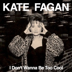 I Don’t Wanna Be Too Cool