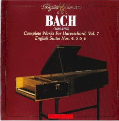 Complete Works for Harpsichord, Vol. 7: English Suites Nos. 4, 5 & 6