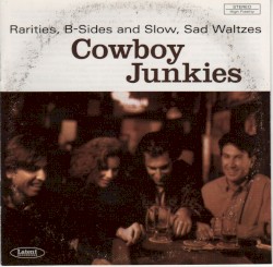 Rarities, B-Sides and Slow, Sad Waltzes