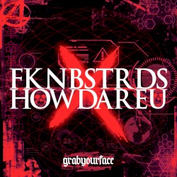 FKNBSTRDS/HOWDAREU