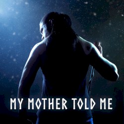 My Mother Told Me (Metal version)