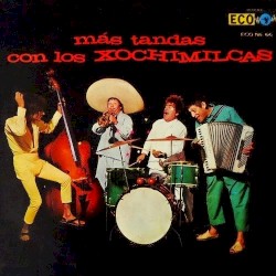 Más tandas con Los Xochimilcas