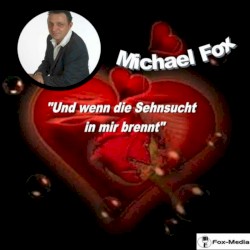 Und wenn die Sehnsucht in mir brennt