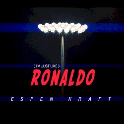 I’m Just Like Ronaldo