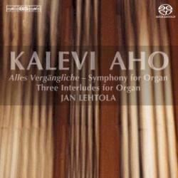 Alles Vergängliche - Symphony for Organ / Three Interludes for Organ