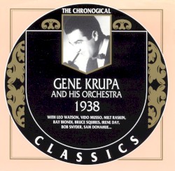 The Chronological Classics: Gene Krupa and His Orchestra 1938