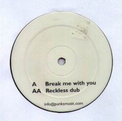 Break Me With You / Reckless Dub