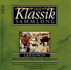 Modern Masterpieces: Piano Concerto in F / An American in Paris / Preludes for Piano