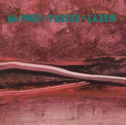 Joe McPhee • Evan Parker • Daunik Lazro