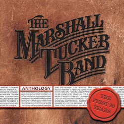 The Marshall Tucker Band Anthology: The First 30 Years