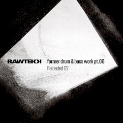 Former Drum & Bass Work, Pt. 06: Reloaded 02